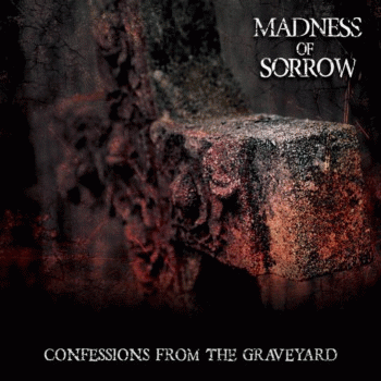 Madness Of Sorrow : Confessions from the Graveyard